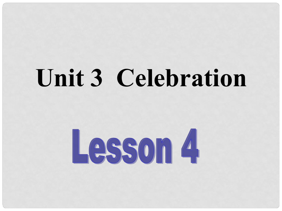 北京市房山區(qū)周口店中學(xué)高中英語《Unit 3 CelebrationLesson 4》課件 北師大版必修1_第1頁