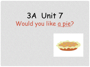 4年三年級英語上冊 Unit7 Would you like a pie課件5 譯林版