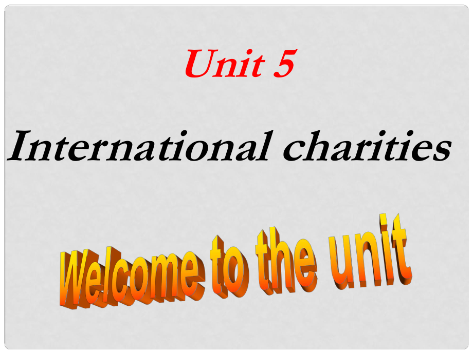 江蘇省太倉市第二中學八年級英語下冊 8B Unit 5 International charities Welcome課件 人教新目標版_第1頁