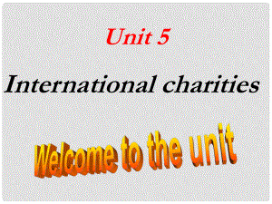 江蘇省太倉市第二中學(xué)八年級英語下冊 8B Unit 5 International charities Welcome課件 人教新目標(biāo)版