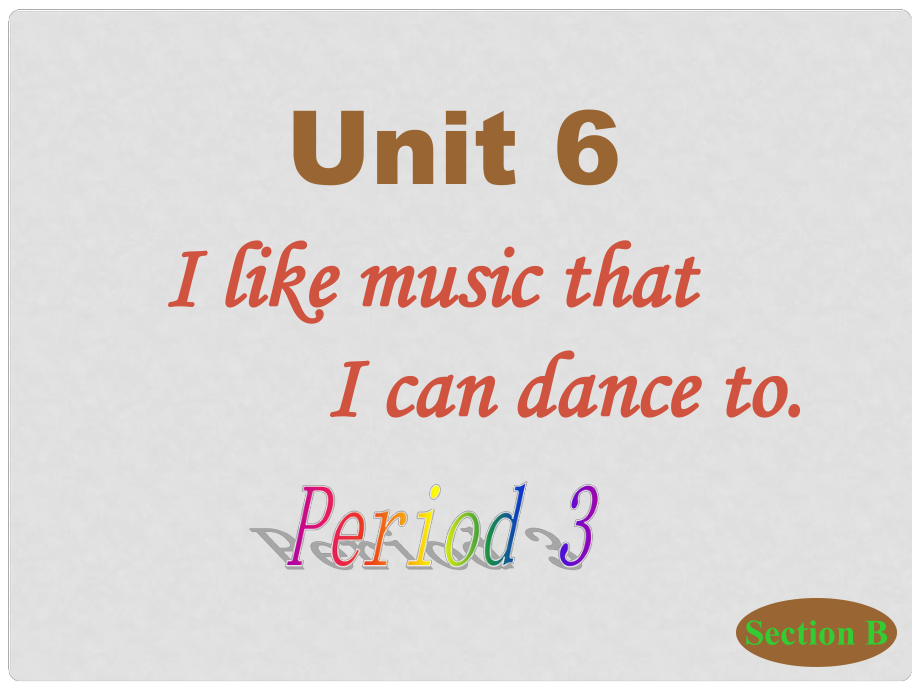 江蘇省海門市正余初級中學(xué)九年級英語全冊《Unit 6 I like music that I can dance to Period 3》課件 人教新目標(biāo)版_第1頁