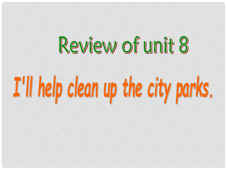 浙江省泰順縣羅陽二中九年級英語《Unit 8 I’ll help clean up the city parks》課件2 人教新目標版_第1頁