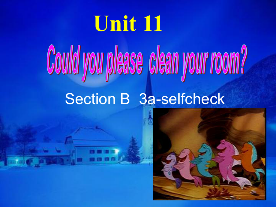 湖北省当阳市淯溪初级中学八年级英语上册 Unit11《 Could you please clean your room》Section B 3aselfcheck 课件 人教新目标版_第1页