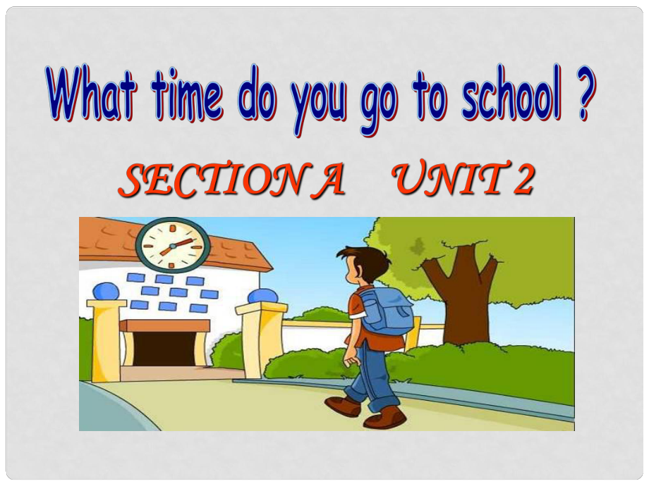 季七年級(jí)英語(yǔ)下冊(cè) Unit 2 What time do you go to school（Section A 1a2c）課件 （新版）人教新目標(biāo)版_第1頁(yè)