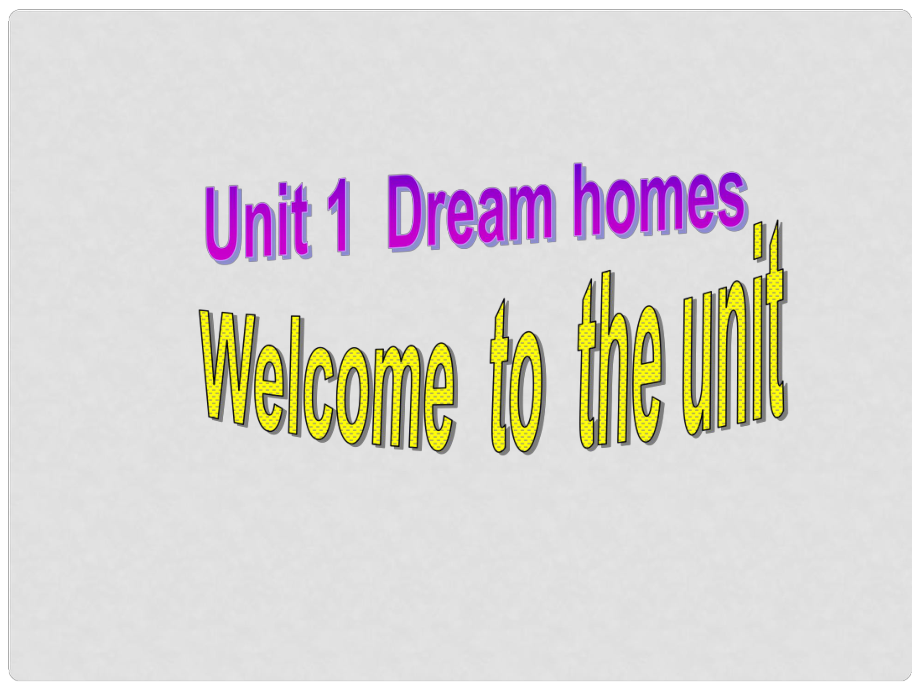 江蘇省無錫市長安中學(xué)七年級英語下冊《Unit 1 Dream homes》Welcome to the unit課件 （新版）牛津版_第1頁