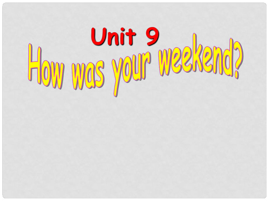 浙江省湖州市第四中學七年級英語《unit9 how was your weekend？》課件 人教新目標版_第1頁