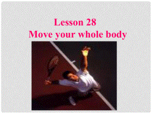 九年級英語上冊 Unit 4 Stay Healthy Lesson 28 Move your whole body課件 冀教版