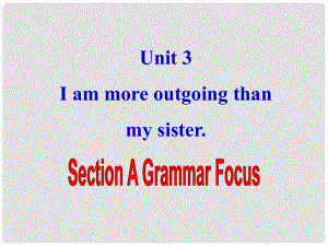 八年級(jí)英語(yǔ)上冊(cè) Unit 3 I’m more outgoing than my sister Section A 3a3c課件 （新版）人教新目標(biāo)版