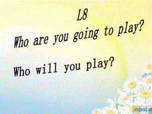 科普版英語六下Lesson 8Who are you going to play課件1