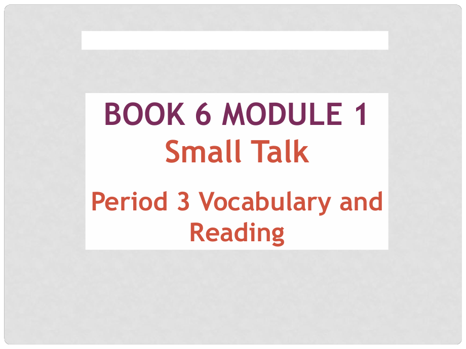 四川省宣漢縣第二中學(xué)高中英語 Module 1 Small talk Period 3 Vocabulary and Reading課件 新人教版選修6_第1頁