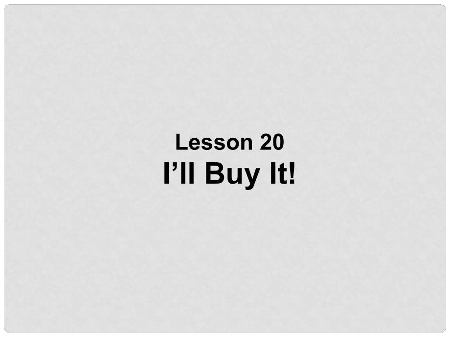 九年級英語上冊 Unit 3 Buying and Selling lesson 20 I’ll buy it課件1 冀教版_第1頁