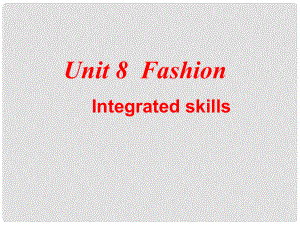 江蘇省東臺市唐洋鎮(zhèn)中學(xué)七年級英語上冊《Unit 8 Fashion Intergrated skills課件 （新版）牛津版