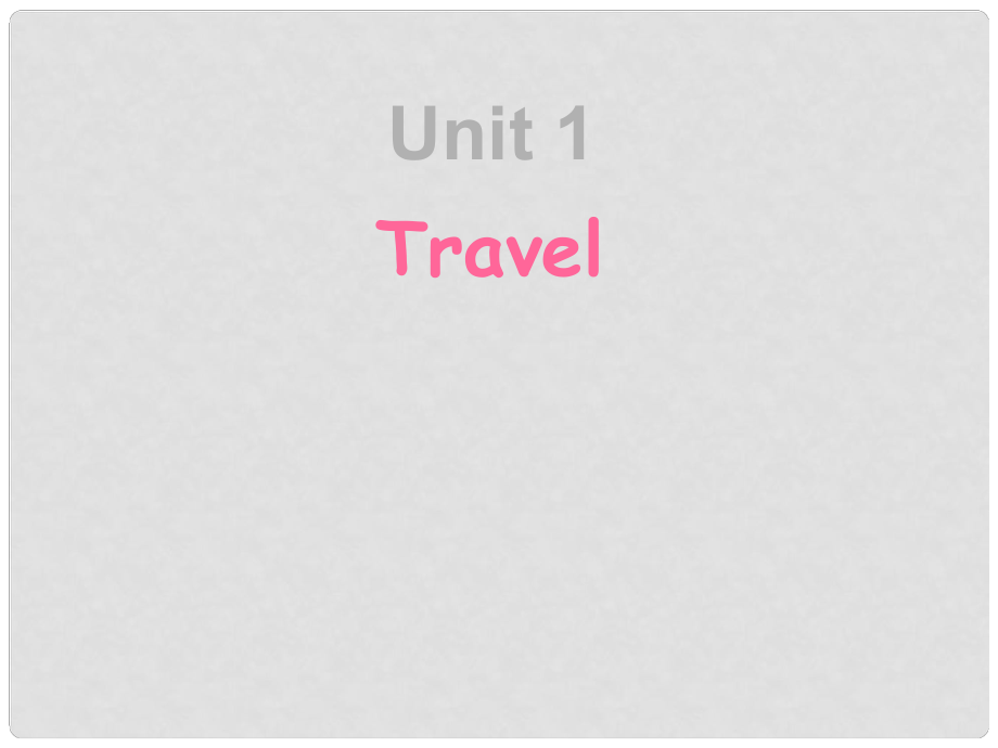 七年級英語下冊 Unit 1 Travel課件 牛津廣州版_第1頁