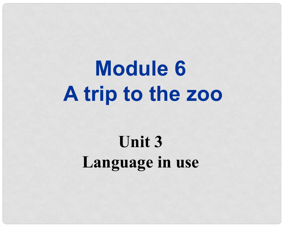 廣東省佛山市中大附中三水實(shí)驗(yàn)中學(xué)七年級(jí)英語(yǔ)上冊(cè) Module 6 A trip to the zoo Unit 3 Language in use課件 （新版）外研版_第1頁(yè)