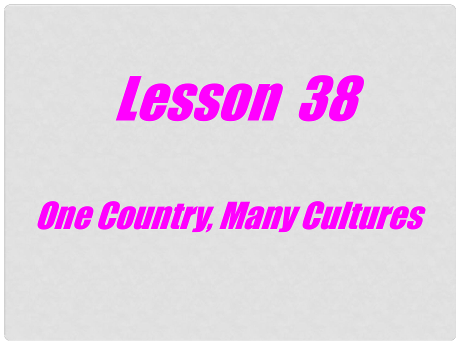 陜西省漢中市陜飛二中九年級英語下冊 Unit 5 Culture Shapes Us Lesson 38 One Country,Many Cultures課件 冀教版_第1頁