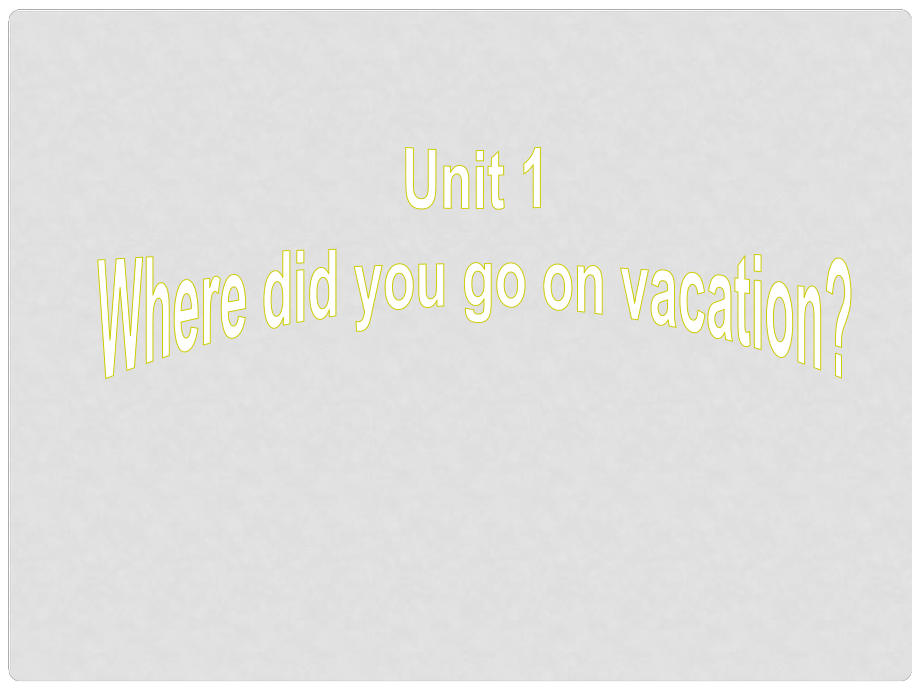 内蒙古包头市第三十六中学八年级英语上册 Unit 1 Where did you go on vacation Section A 2 Grammar focus3c课件 （新版）人教新目标版_第1页