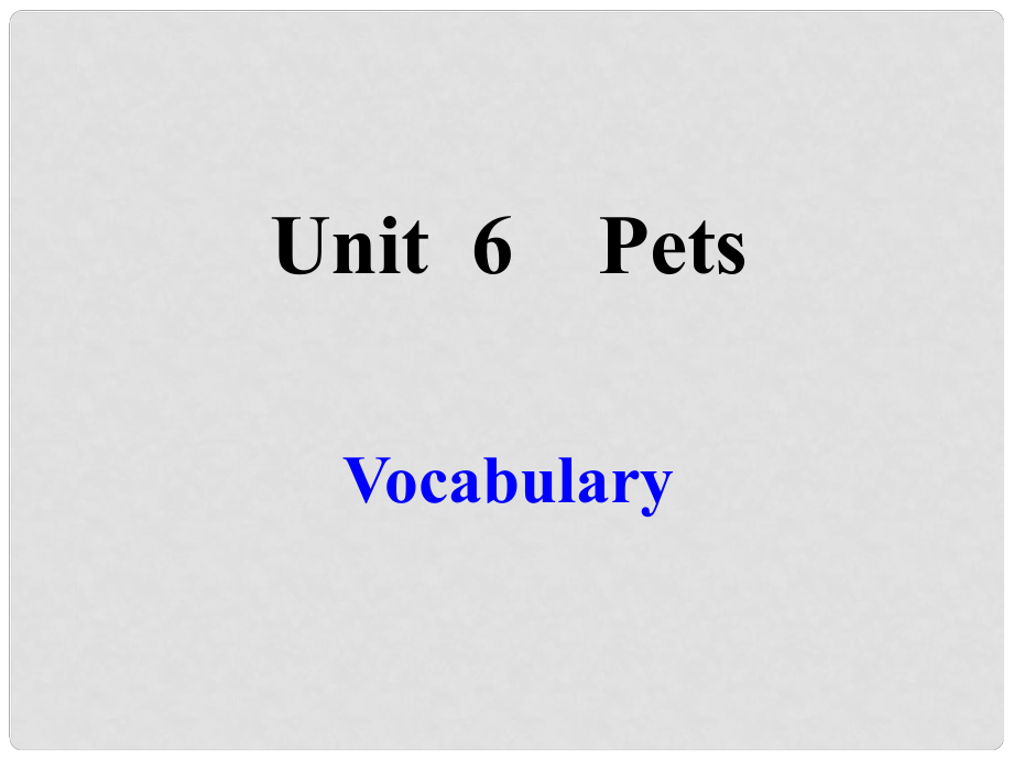 江蘇省沭陽縣銀河學(xué)校七年級英語下冊《Unit 6 Pets Vocabulary》課件 牛津版_第1頁