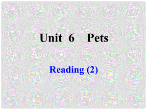 江蘇省沭陽(yáng)縣銀河學(xué)校七年級(jí)英語(yǔ)下冊(cè)《Unit 6 Pets Reading 》課件 牛津版