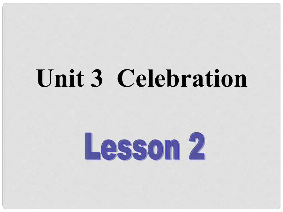 北京市房山區(qū)周口店中學(xué)高中英語《Unit 3 CelebrationLesson 2》課件 北師大版必修1_第1頁