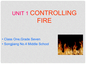 七年級英語下冊 Module 1 Unit 1 Controlling fire課件 牛津沈陽版