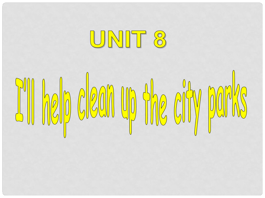 浙江省慈溪市金山初級(jí)中學(xué)九年級(jí)英語(yǔ)《Unit 8 I will help clean up the city parks》課件 人教新目標(biāo)版_第1頁(yè)