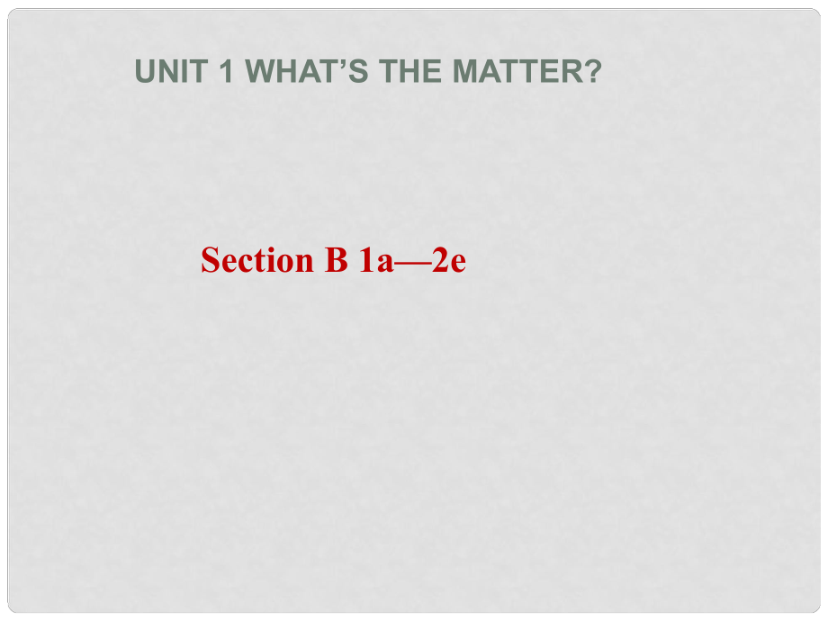 八年級英語下冊《Unit 1 What’s the matter？》Section B 1a2e課件 （新版）人教新目標(biāo)版_第1頁