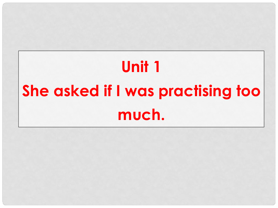 天津市梅江中學(xué)八年級(jí)英語下冊(cè) Module 7 Time off Unit 1 She asked if I was practising too much.課件 外研版_第1頁