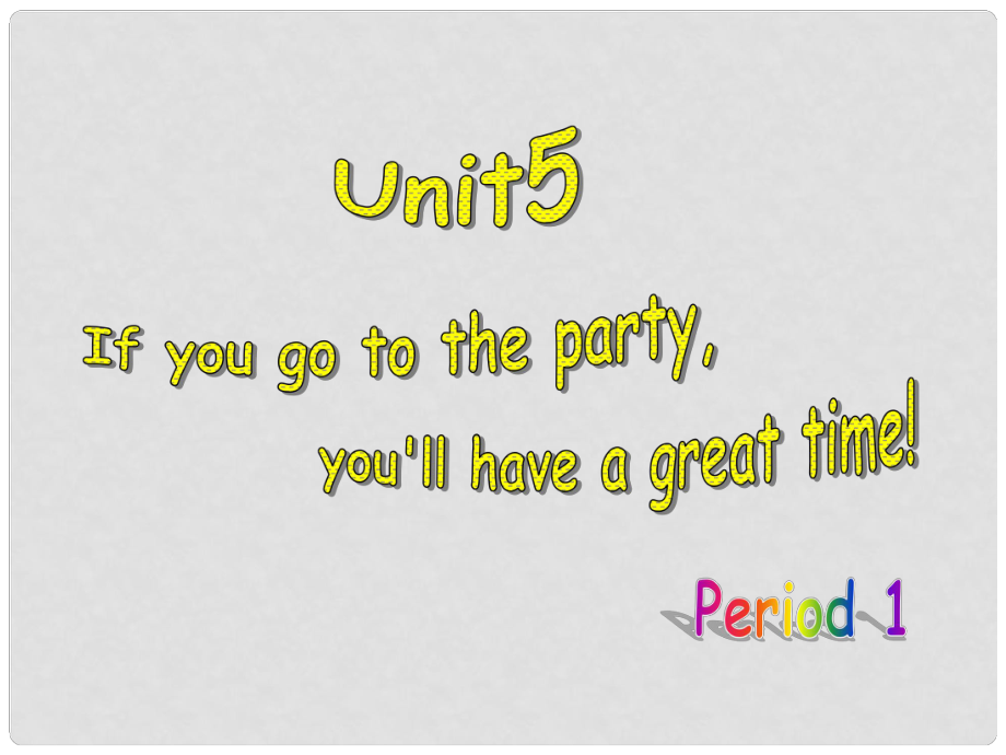 八年級(jí)英語(yǔ)下冊(cè) Unit 5 If you go to the party, you’ll have a great time Section A 1a2c課件 人教新目標(biāo)版_第1頁(yè)