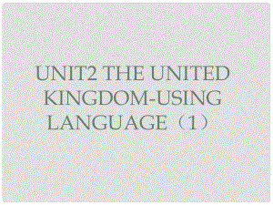 浙江省鄞州高級中學(xué)高中英語《Unit2 The United KingdomUsing language（1）》課件 新人教版必修5