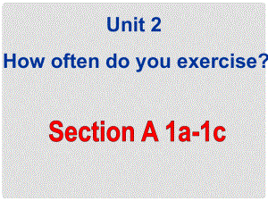 八年級英語上冊 Unit 2 How often do you exercise Section A 1a1c課件 （新版）人教新目標版