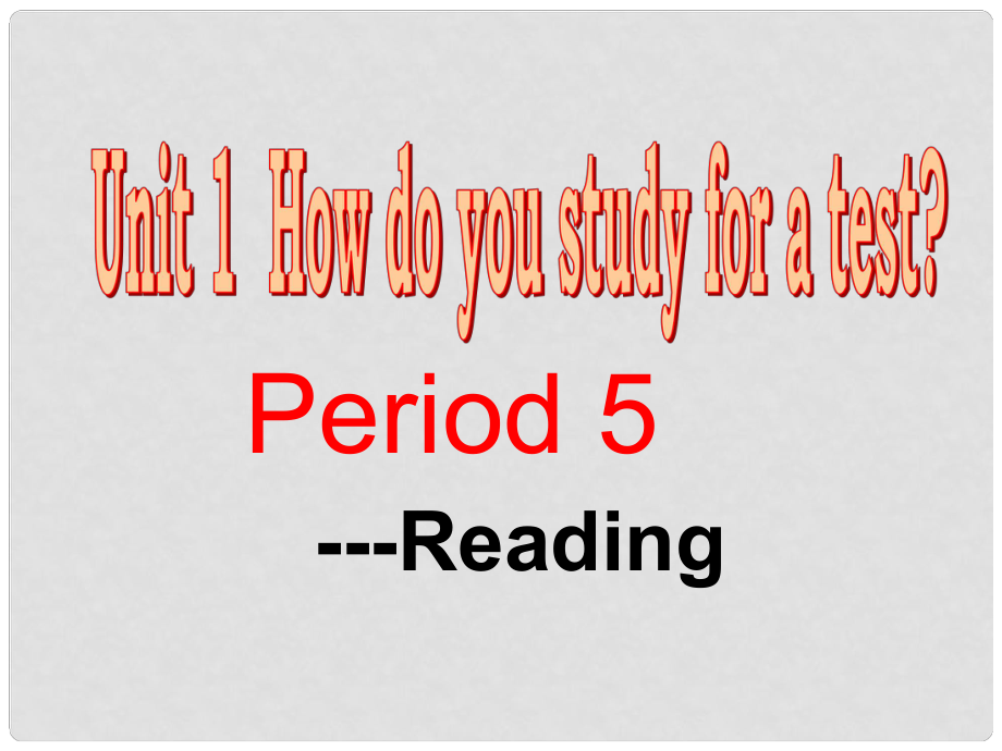 江蘇省海門市正余初級(jí)中學(xué)九年級(jí)英語(yǔ)全冊(cè)《Unit 1 How do you study for a test Period 5 Reading》課件 人教新目標(biāo)版_第1頁(yè)