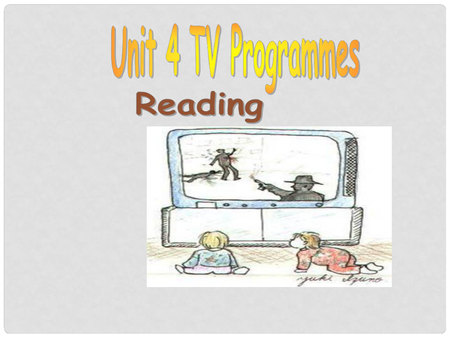 江蘇省徐州市銅山區(qū)漢王鎮(zhèn)九年級英語上冊《 Unit 4 TV Programmes》課件 牛津版_第1頁