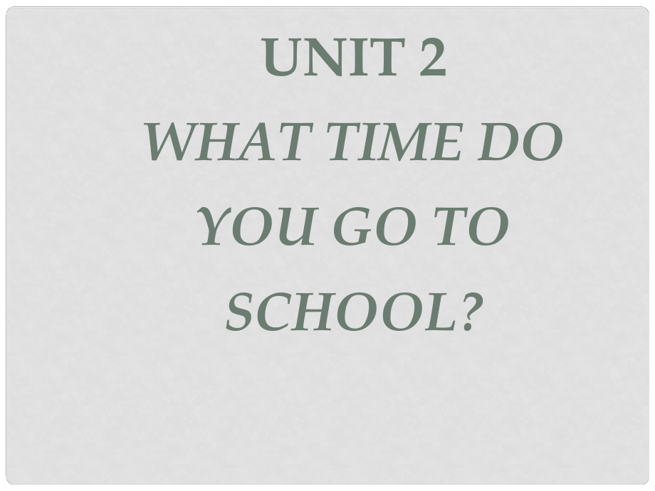 山東省滕州市滕西中學(xué)七年級(jí)英語下冊(cè) Unit 2 What time do you go to school課件 （新版）人教新目標(biāo)版_第1頁