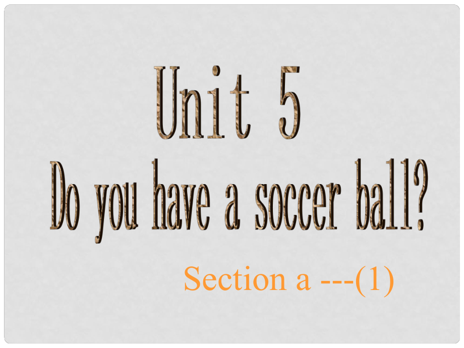 江蘇省連云港市新浦中學(xué)七年級英語上冊 Unit 5 Do you have a soccer ball課件 人教新目標(biāo)版_第1頁