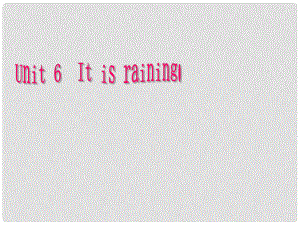 浙江省麗水市縉云縣壺濱初中七年級(jí)英語(yǔ)下冊(cè) Unit 6It is raining課件1 人教新目標(biāo)版