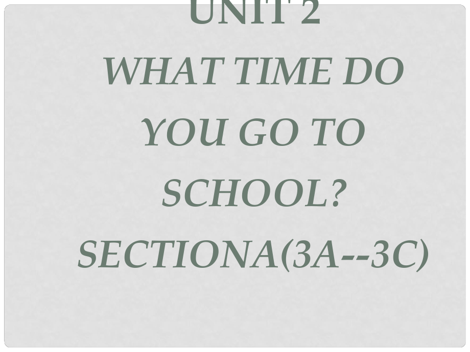 山東省滕州市滕西中學七年級英語下冊 Unit 2 What time do you go to school Section A 3a3c課件 （新版）人教新目標版_第1頁