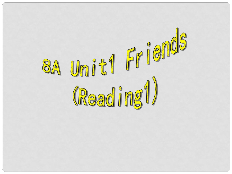 江蘇省句容市后白中學(xué)八年級(jí)英語(yǔ)上冊(cè) 8A Unit 1 Friends Reading 1課件 牛津版_第1頁(yè)