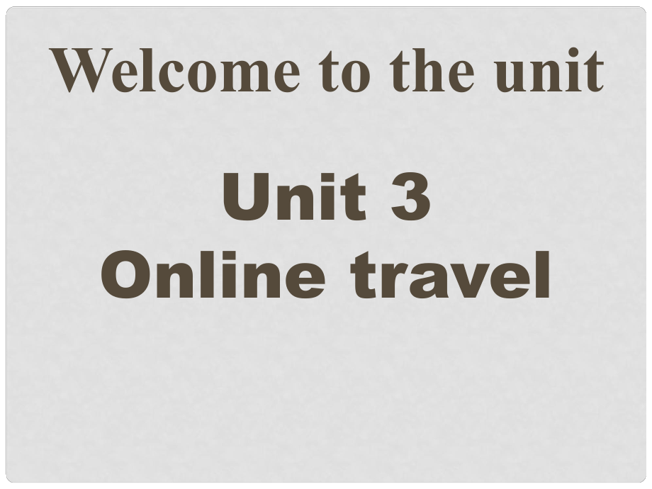 江蘇省太倉市第二中學(xué)八年級英語下冊 8B Unit 3 Online Travel Welcome to the unit課件 人教新目標(biāo)版_第1頁