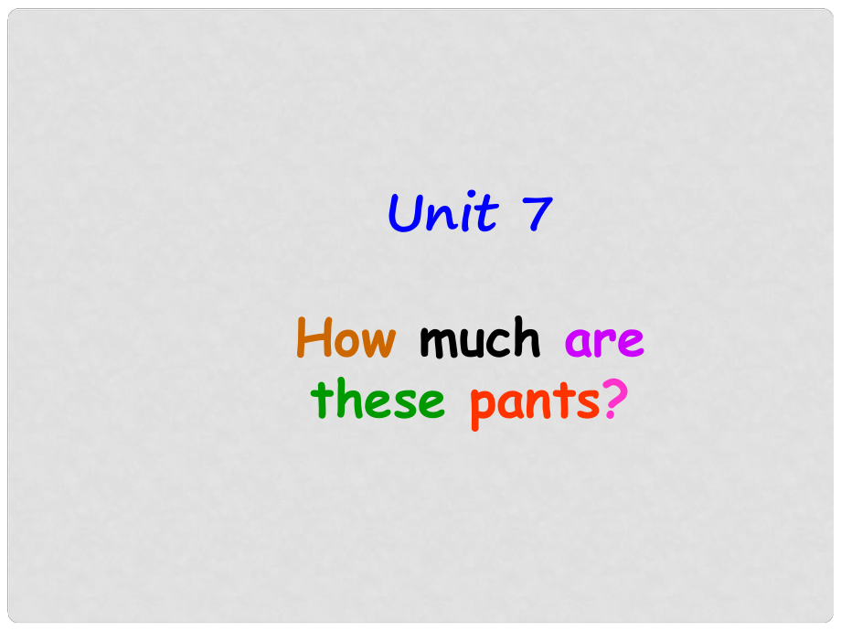 天津市太平村中學(xué)七年級(jí)英語(yǔ)上冊(cè)《Unit 7 How much are these pants》課件 人教新目標(biāo)版_第1頁(yè)