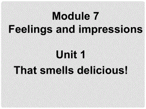 遼寧省大連市八年級(jí)英語(yǔ)《Module 7 Unit 1 That smells delicious!》課件 外研版