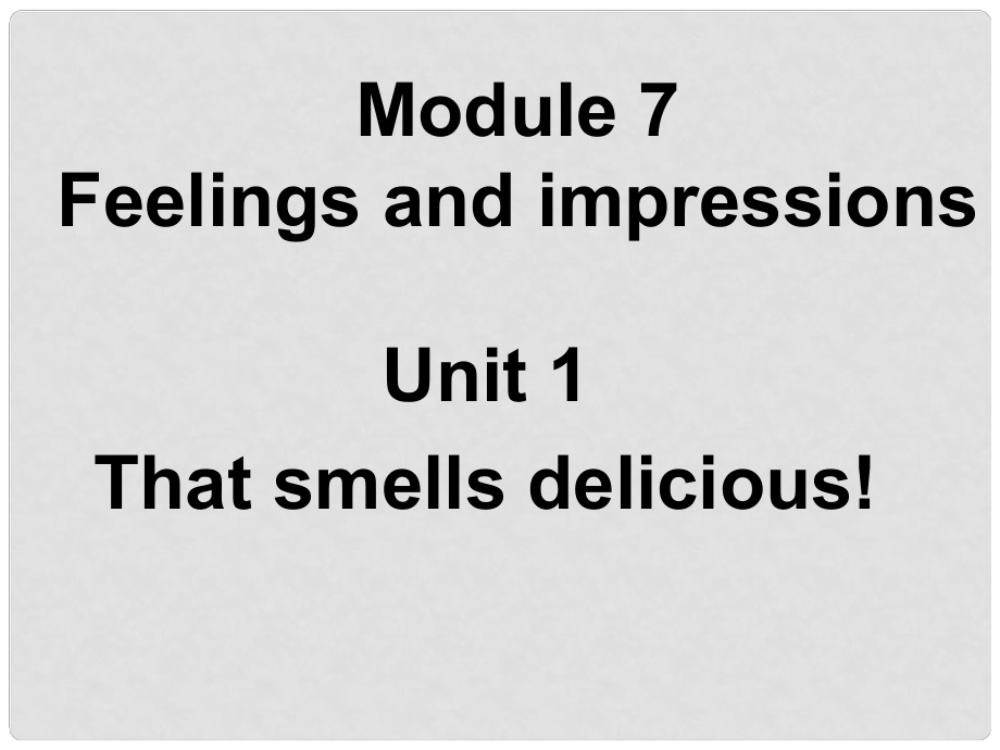 遼寧省大連市八年級英語《Module 7 Unit 1 That smells delicious!》課件 外研版_第1頁