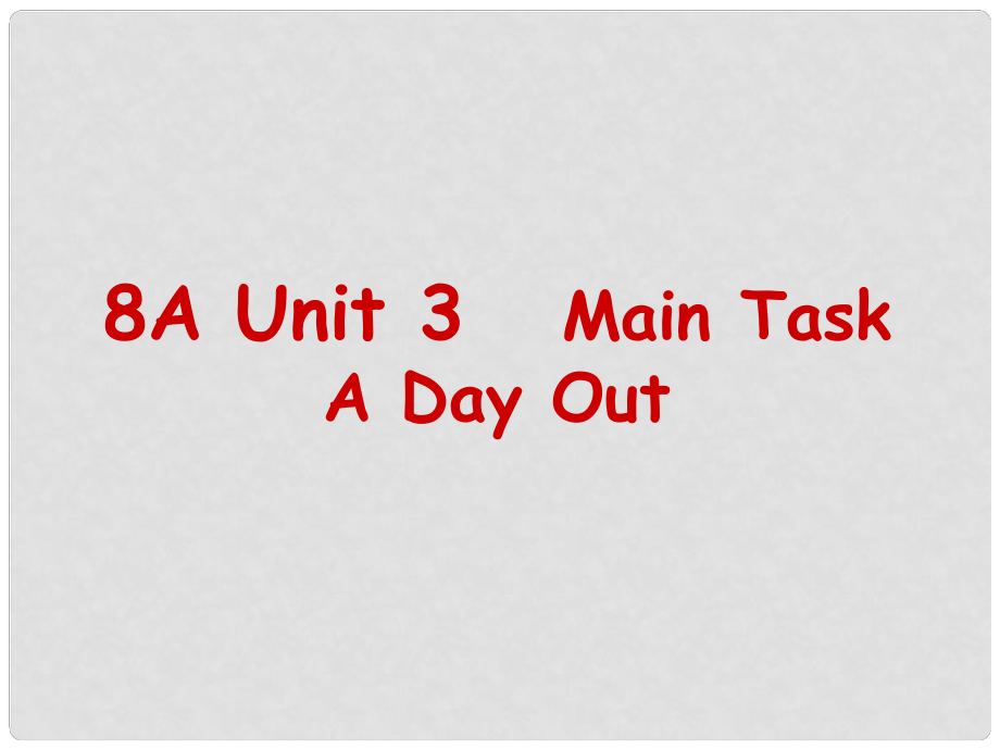 江蘇省鹽城市八年級英語上冊《Unit 3A Day Out》課件 牛津版_第1頁