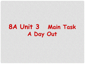 江蘇省鹽城市八年級英語上冊《Unit 3A Day Out》課件 牛津版