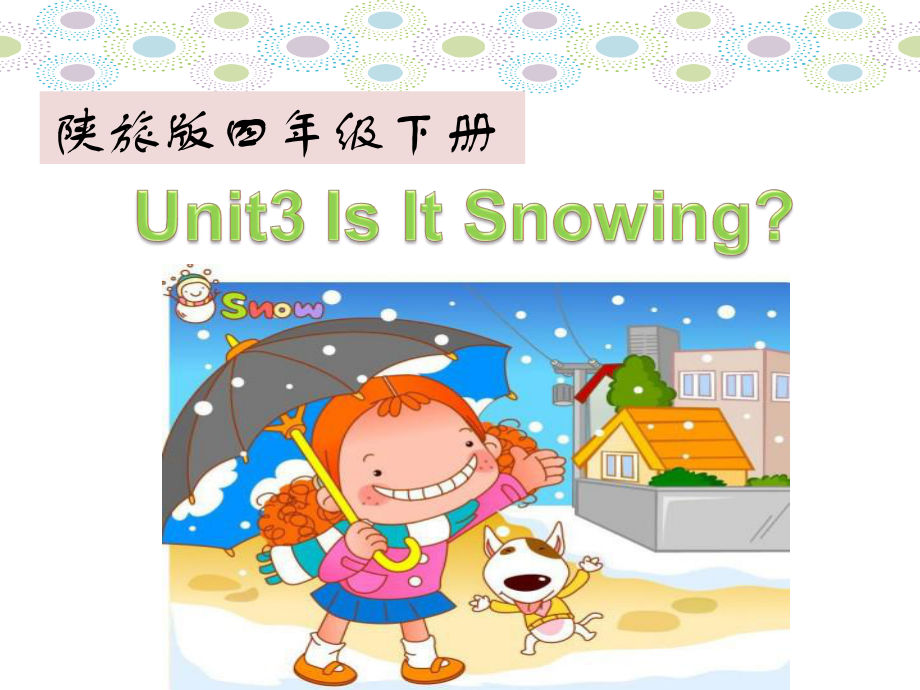 陜旅版英語四年級下冊Unit 3 Is It Snowing參考課件_第1頁