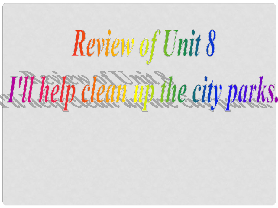 浙江省泰順縣羅陽二中九年級英語《Unit 8 I’ll help clean up the city parks》課件3 人教新目標(biāo)版_第1頁