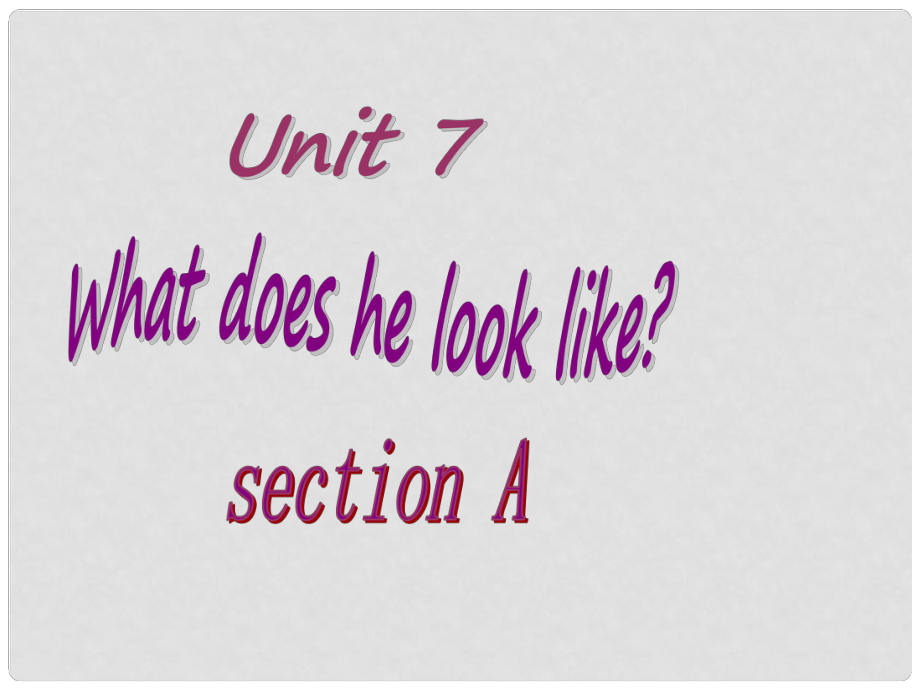 七年級英語下冊 unit7whao does he look like sectionA課件 人教新目標版_第1頁