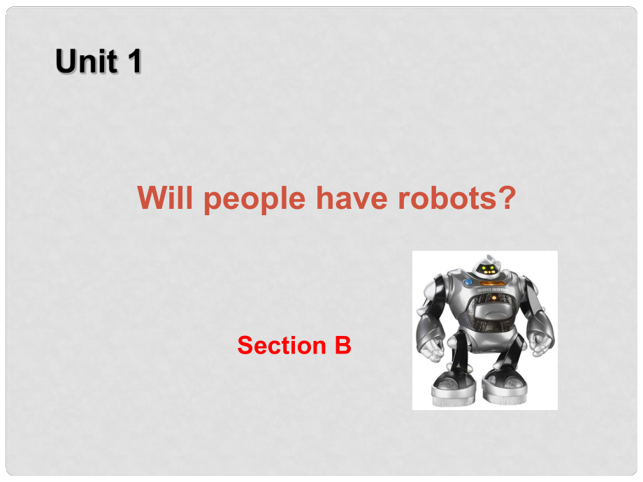 浙江省溫州市第二十中學(xué)八年級(jí)英語(yǔ)下冊(cè) unit 1 Will people have robots section B課件 人教新目標(biāo)版_第1頁(yè)