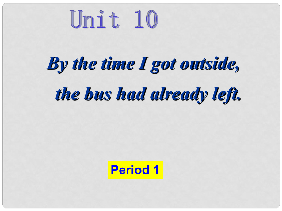 浙江省慈溪市金山初級中學九年級英語《Unit 10the time I got outsidethe bus had already left》課件 人教新目標版_第1頁