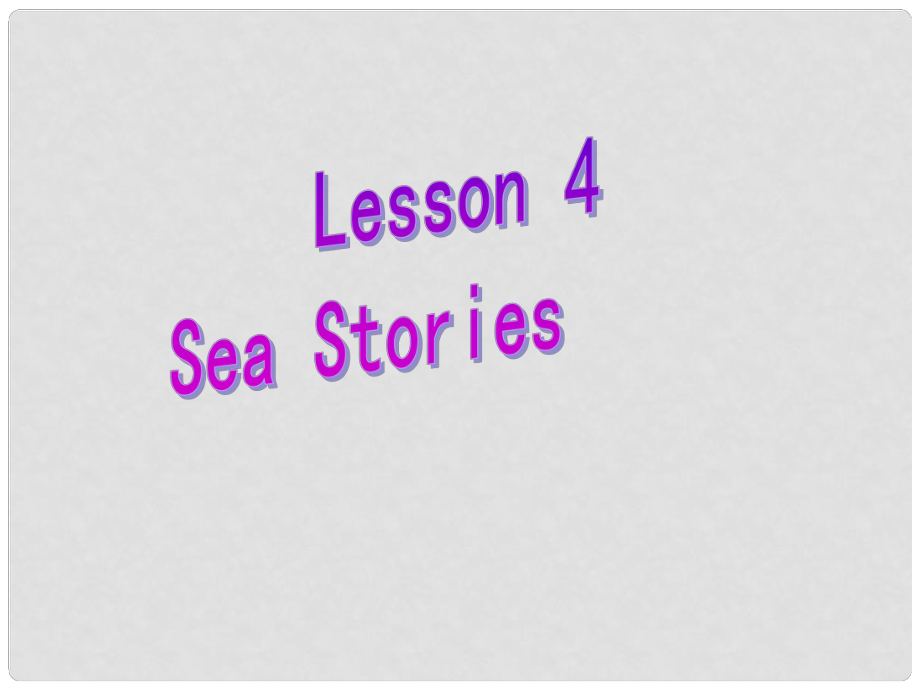 福建省德化三中高中英語《Uint 7 Lesson 4 Sea Story》課件 北師大版必修3_第1頁