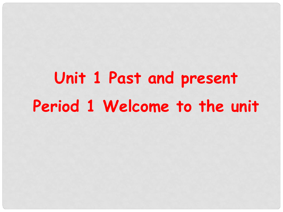 江蘇省連云港市田家炳中學(xué)八年級(jí)英語(yǔ)下冊(cè) Unit1 Past and Presents Welcome to the unit課件2 牛津版_第1頁(yè)